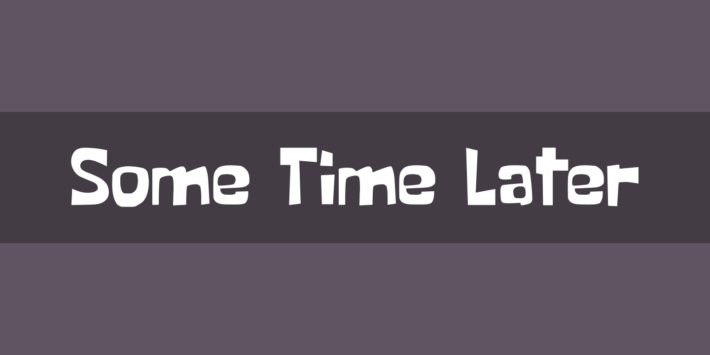 SOME TIME LATER Regular Font preview