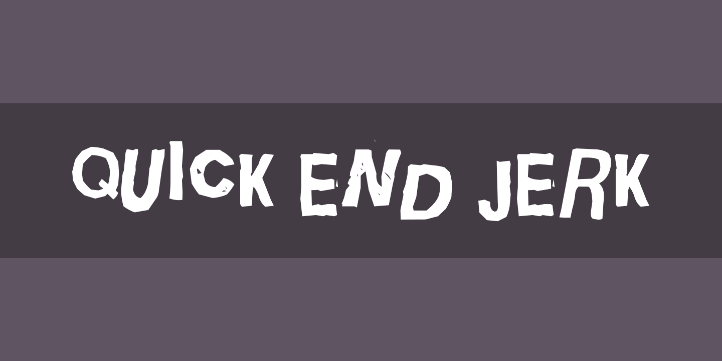 Quick End Jerk Font preview