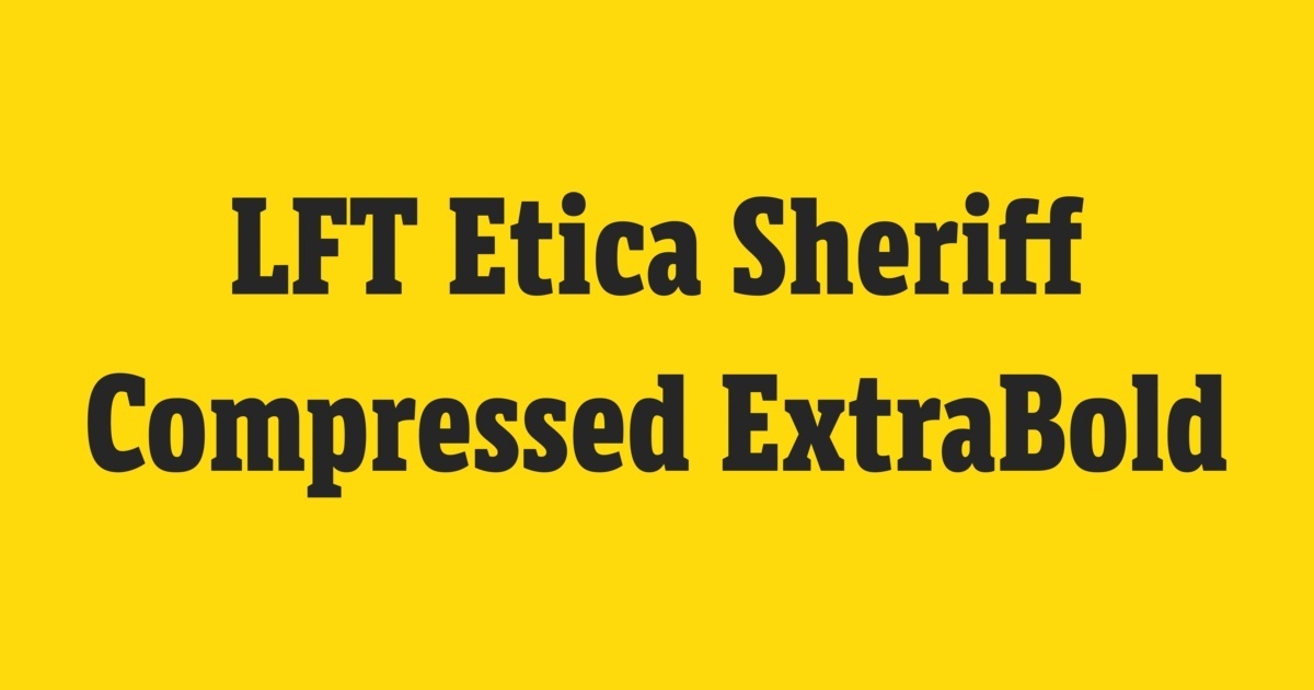 LFT Etica Sheriff Compressed Font preview