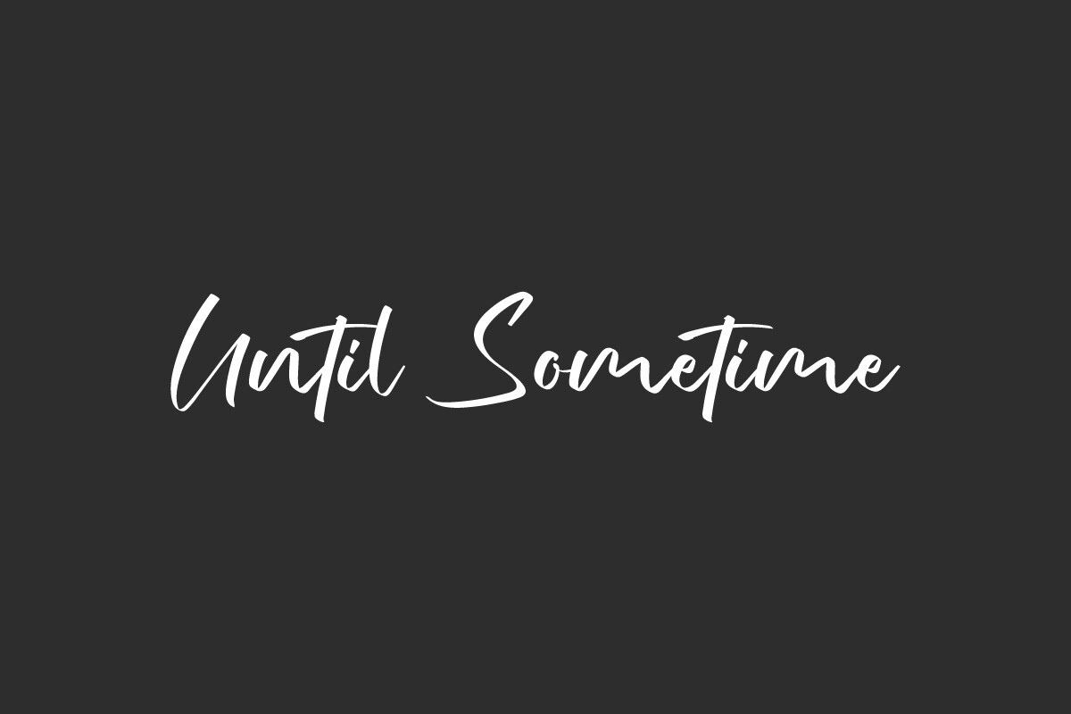 Until Sometime Font preview